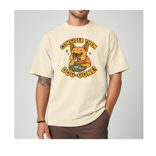 CONSIDER THEM DOG-GONE!