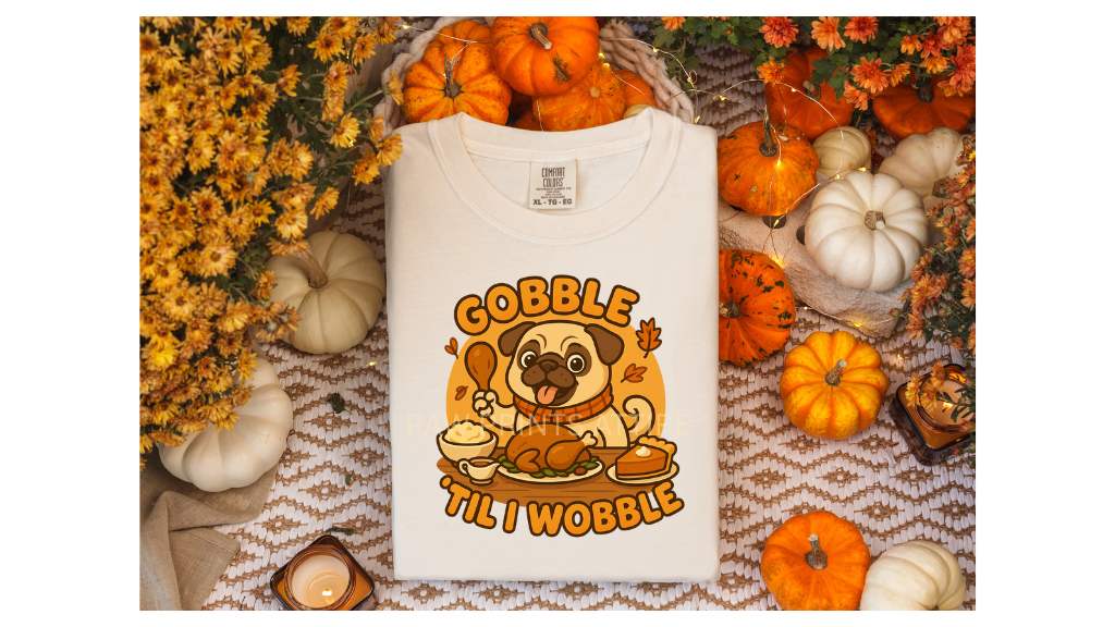 GOBBLE 'TIL I WOBBLE PUG