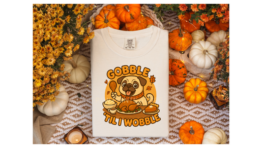 GOBBLE 'TIL I WOBBLE PUG